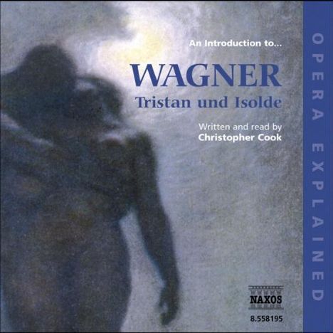Opera Explained:Wagner,Tristan & Isolde, CD