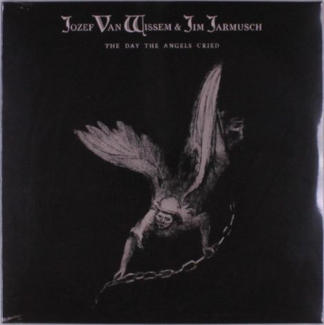 Josef Van Wissem & Jim Jarmusch: The Day The Angels Cried, LP