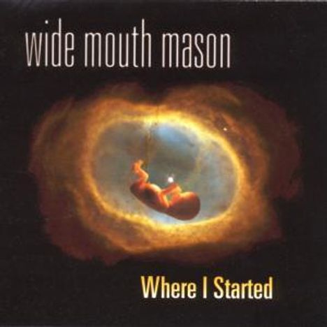 Wide Mouth Mason: Where I Started, CD