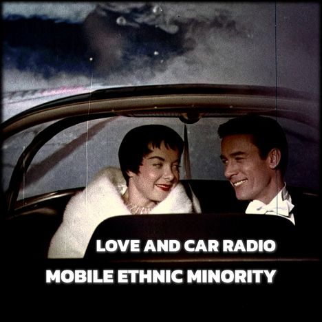 Mobile Ethnic Minority: Love And Car Radio, LP