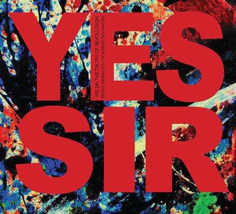 Penny's L'Academie Des Vanités Rimbaud: Yes Sir,The Truth Of Revolution, CD