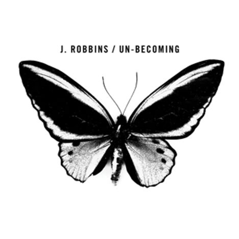J. Robbins: Un-Becoming, LP