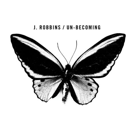 J. Robbins: Un-Becoming, CD