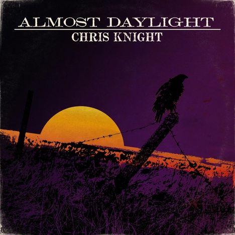 Chris Knight: Almost Daylight, LP