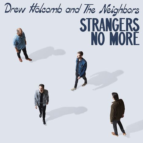 Drew Holcomb &amp; The Neighbors: Strangers No More, CD