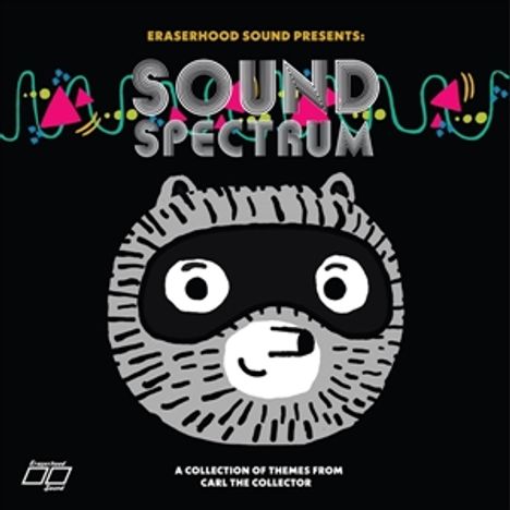 „Eraserhood Sound präsentiert: SOUND SPECTRUM. Eine Sammlung von Themen von Carl the Collector.“ Illustration eines Waschbären.