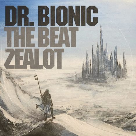 "DR. BIONIC THE BEAT ZEALOT" in kräftiger Schrift. Im Hintergrund eine düstere Szene mit einer Figur und einer Stadt in der Ferne.