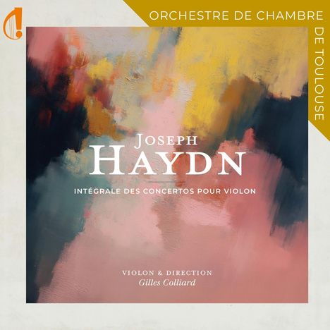 "Joseph Haydn: Intégrale des Concertos pour Violon" steht auf einem abstrakten, bunten Hintergrund in Gelb, Pink und Blau. "Orchestre de Chambre de Toulouse" erscheint im gelben Streifen oben.
