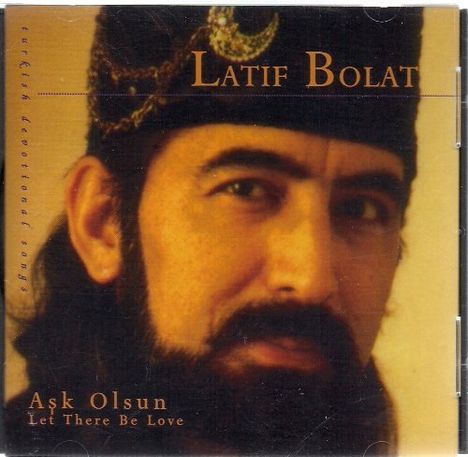 Latif Bolat: Ask Olsun-Let There Be Love, CD
