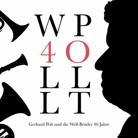 Gerhard Polt &amp; Die Well-Brüder: 40 Jahre, CD