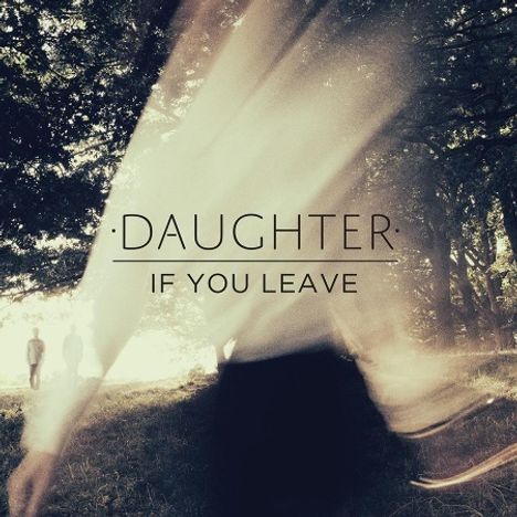 Daughter: If You Leave, LP