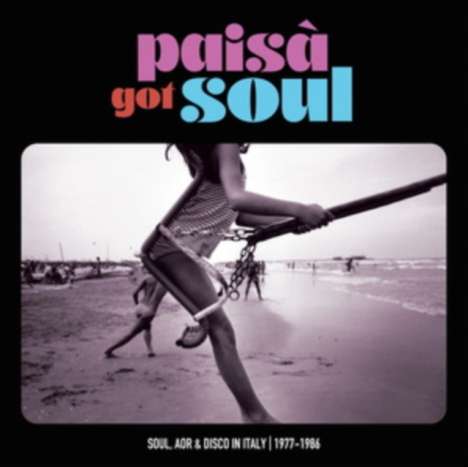Paisa Got Soul: Soul, AOR &amp; Disco In Italy 1977 - 1986, CD