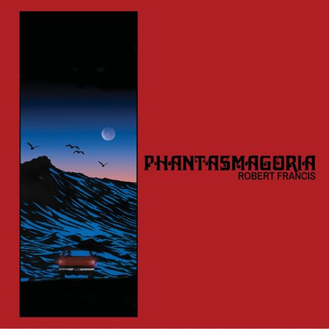 Text: "PHANTASMAGORIA ROBERT FRANCIS". Illustration: Auto vor einer Berglandschaft bei Nacht mit Vögeln und Mond.