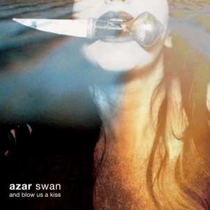 Azar Swan: And Blow Us A Kiss, LP