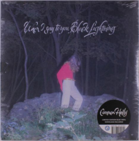 "Wenn ich zu dir, Black Lightning" in geschwungener Schrift. Runde Etikette unten: "Common Holly, Limited-edition Blue Vinyl."