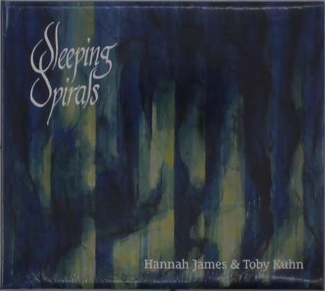 Hannah James &amp; Toby Kuhn: Sleeping Spirals, CD