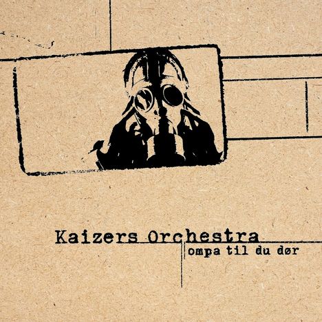 Kaizers Orchestra: Ompa Til Du Dor (remastered) (180g) (Black Vinyl), LP