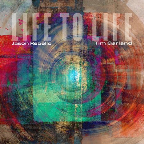 Jason Rebello &amp; Tim Garland: Life To Life, CD