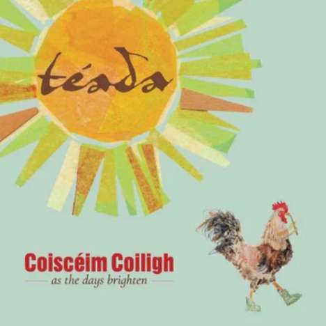 Téada: Coisceim Coiligh - As The Days Brighten, CD