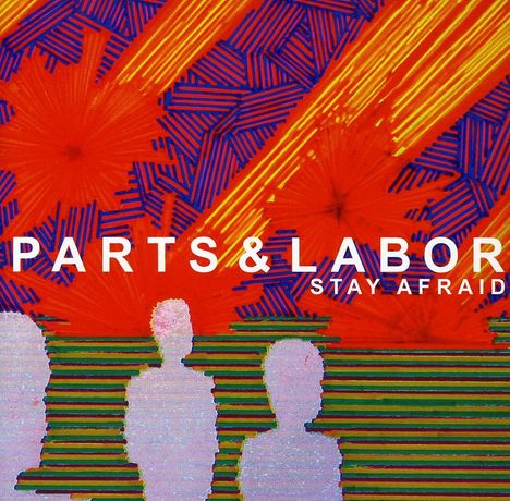 Parts &amp; Labor: Stay Afraid, CD