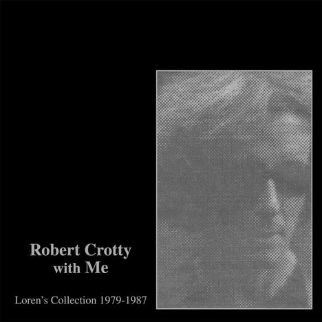 Robert Crotty &amp; Loren Connors: Robert Crotty With Me: Loren's Collection, 1 LP und 1 CD