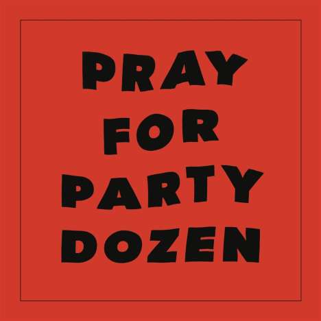 Party Dozen: Pray For Party Dozen, LP