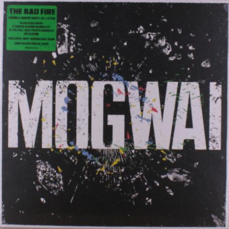 Der große Text "MOGWAI" ist zentriert vor einem schwarzen Hintergrund mit bunten Farbspritzern. Links oben steht "THE BAD FIRE".
