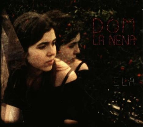 Dom La Nena (geb. 1989): Ela, CD