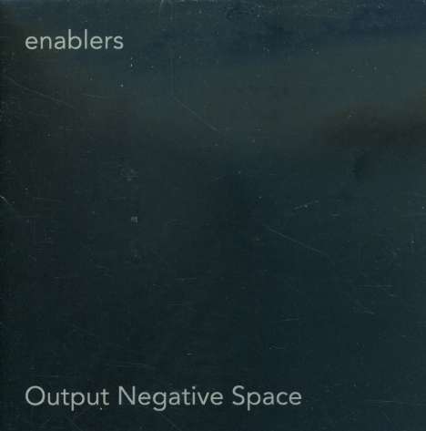Enablers: Output Negative Space, CD