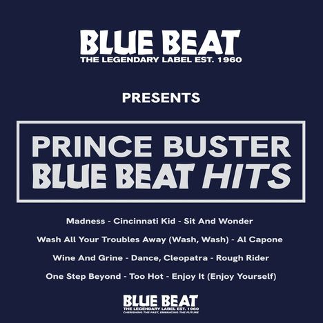 "Blue Beat presents Prince Buster Blue Beat Hits. Songs: Madness, Cincinnati Kid, Sit and Wonder, Al Capone, One Step Beyond."