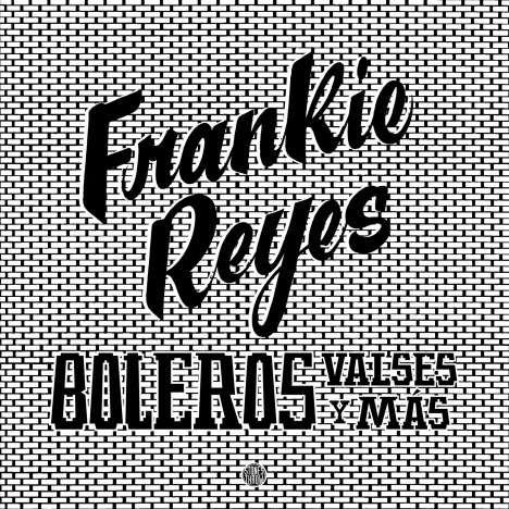 Frankie Reyes: Boleros Valses Y Más, LP
