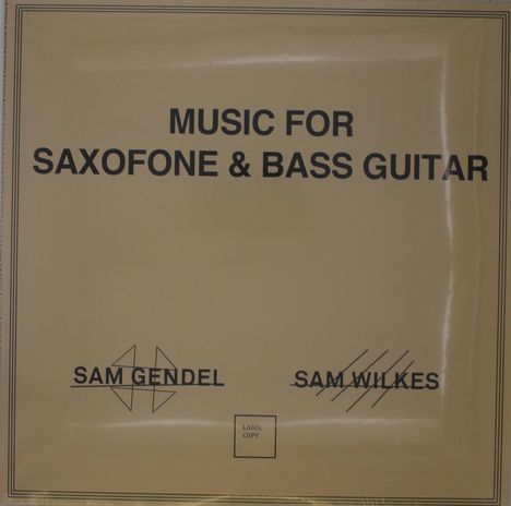 Sam Gendel &amp; Sam Wilkes: Music For Saxofone &amp; Bass Guitar, LP