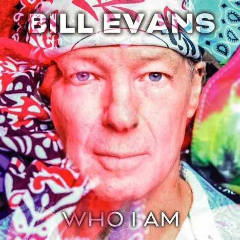 Bill Evans (Sax) (geb. 1958): Who I Am, CD