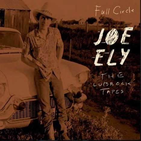 Joe Ely: The Lubbock Tapes: Full Circle, 2 LPs