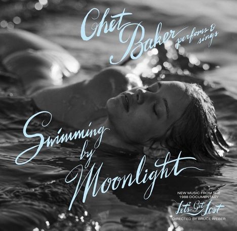 "Chet Baker performs & sings", "Swimming by Moonlight", "New music from the 1988 documentary Let's Get Lost." Frau im Wasser.