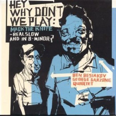 Ben Besiakov (geb. 1956): Hey, Why Don't We Play Mack The Knife..., CD
