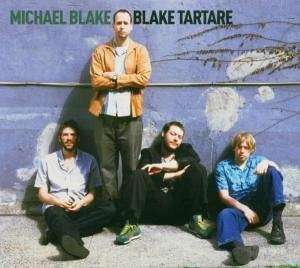Michael Blake (geb. 1964): Blake Tartare, CD