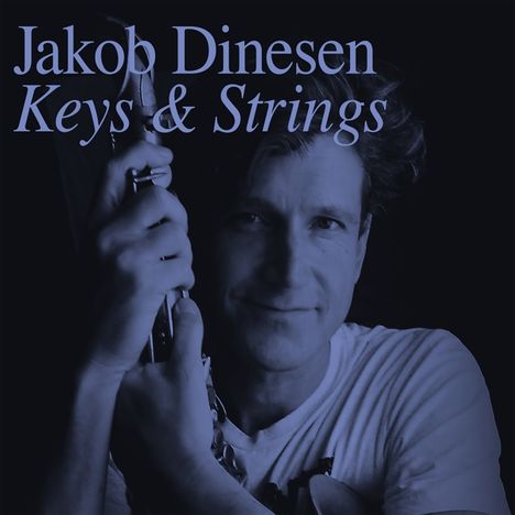Jakob Dinesen (geb. 1970): Keys &amp; Strings, 2 CDs