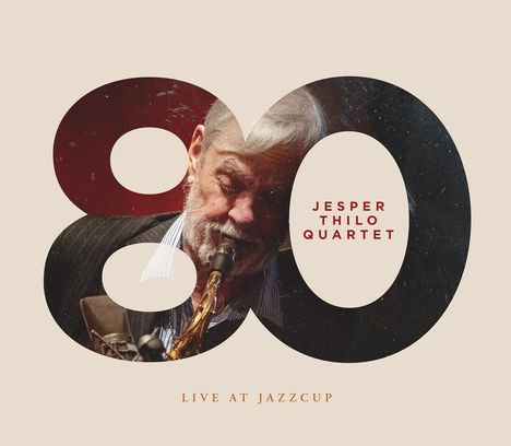 Jesper Thilo (geb. 1941): 80: Live At Jazzcup, CD