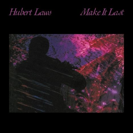Hubert Laws (geb. 1939): Make It Last, CD