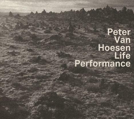 Peter van Hoesen: Life Performance, CD