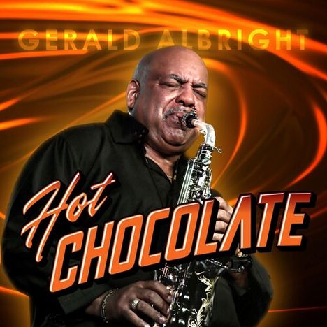 Text: "GERALD ALBRIGHT", "Hot CHOCOLATE". Ein Mann spielt Saxophon, dynamischer Hintergrund mit orangefarbenen Linien.