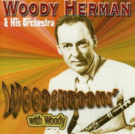 Woody Herman (1913-1987): Woodsheddin' With Woody, CD