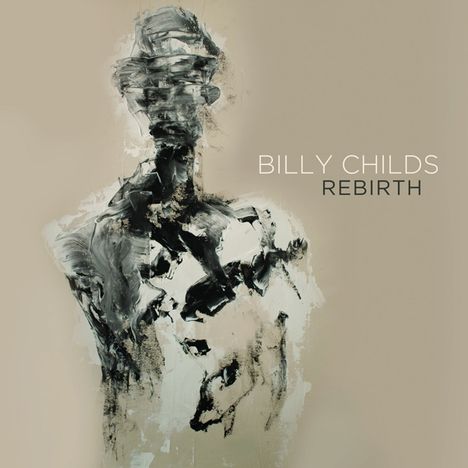 Billy Childs (geb. 1957): Rebirth, CD