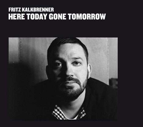 Fritz Kalkbrenner: Here Today Gone Tomorrow, CD