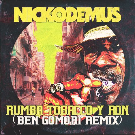 Text: „NICKODEMUS“ „RUMBA TOBACCO Y RON (BEN GOMORI REMIX)“. Illustration eines Mannes mit Zigarette vor Stadtansicht.