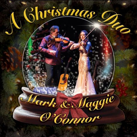 Text: "A Christmas Duo, Mark & Maggie O'Connor". Eine Schneekugel mit einem Mann und einer Frau, die Geige spielen.