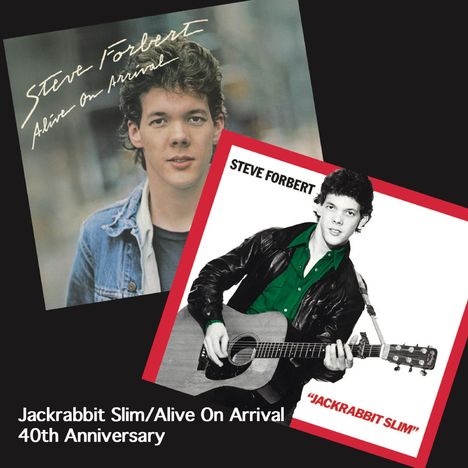 Steve Forbert: Jackrabbit Slim / Alive On Arrival (40th Anniversary Edition), 2 CDs