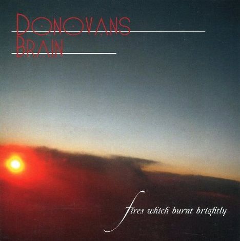 Donovan's Brain: Fires Which Burnt Brightly, CD