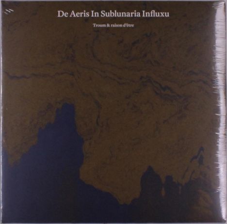 Troum & Raison D’Être: De Aeris In Sublunaria Influxu, 2 LPs